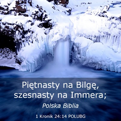 Picture 03 - 1 Kronik 24:14 POLUBG - Piętnasty na Bilgę, szesnasty na - Bible Verse Picture