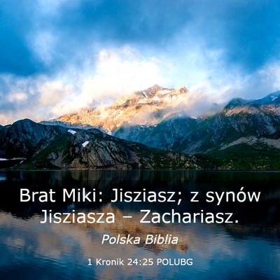 Picture 03 - 1 Kronik 24:25 POLUBG - Brat Miki: Jisziasz; z synów Jisziasza – - Bible Verse Picture