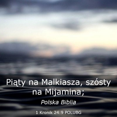 Picture 03 - 1 Kronik 24:9 POLUBG - Piąty na Malkiasza, szósty na - Bible Verse Picture