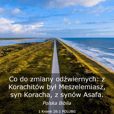 Picture 03 - 1 Kronik 26:1 POLUBG - Co do zmiany odźwiernych: z Korachitów był - Bible Verse Picture