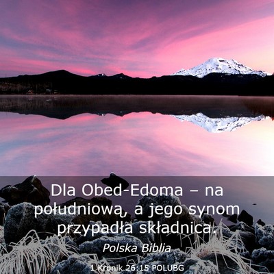 Picture 03 - 1 Kronik 26:15 POLUBG - Dla Obed-Edoma – na południową, a jego synom - Bible Verse Picture