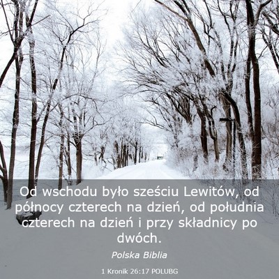 Picture 03 - 1 Kronik 26:17 POLUBG - Od wschodu było sześciu Lewitów, od północy - Bible Verse Picture