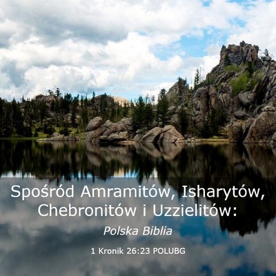 Picture 03 - 1 Kronik 26:23 POLUBG - Spośród Amramitów, Isharytów, Chebronitów i - Bible Verse Picture