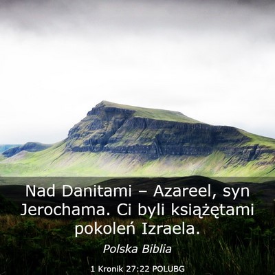 Picture 03 - 1 Kronik 27:22 POLUBG - Nad Danitami – Azareel, syn Jerochama. Ci byli - Bible Verse Picture