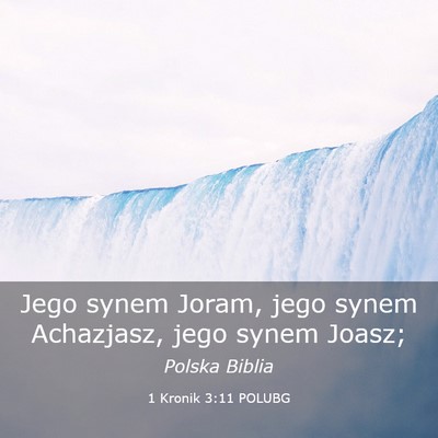 Picture 03 - 1 Kronik 3:11 POLUBG - Jego synem Joram, jego synem Achazjasz, jego - Bible Verse Picture