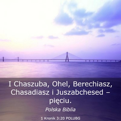 Picture 03 - 1 Kronik 3:20 POLUBG - I Chaszuba, Ohel, Berechiasz, Chasadiasz i - Bible Verse Picture