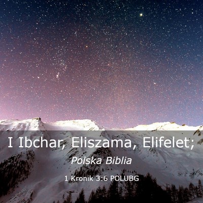 Picture 03 - 1 Kronik 3:6 POLUBG - I Ibchar, Eliszama, - Bible Verse Picture