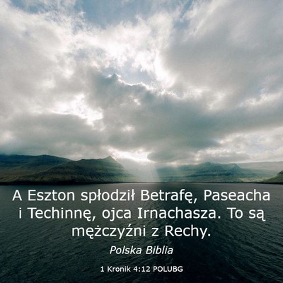 Picture 03 - 1 Kronik 4:12 POLUBG - A Eszton spłodził Betrafę, Paseacha i - Bible Verse Picture