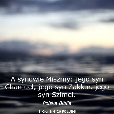 Picture 03 - 1 Kronik 4:26 POLUBG - A synowie Miszmy: jego syn Chamuel, jego syn - Bible Verse Picture