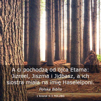 Picture 03 - 1 Kronik 4:3 POLUBG - A ci pochodzą od ojca Etama: Jizreel, Jiszma i - Bible Verse Picture