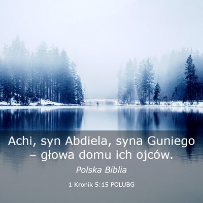 Picture 03 - 1 Kronik 5:15 POLUBG - Achi, syn Abdiela, syna Guniego – głowa domu - Bible Verse Picture