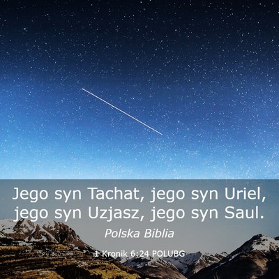 Picture 03 - 1 Kronik 6:24 POLUBG - Jego syn Tachat, jego syn Uriel, jego syn Uzjasz, - Bible Verse Picture