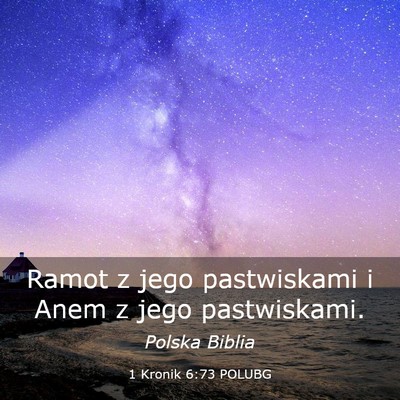 Picture 03 - 1 Kronik 6:73 POLUBG - Ramot z jego pastwiskami i Anem z jego - Bible Verse Picture