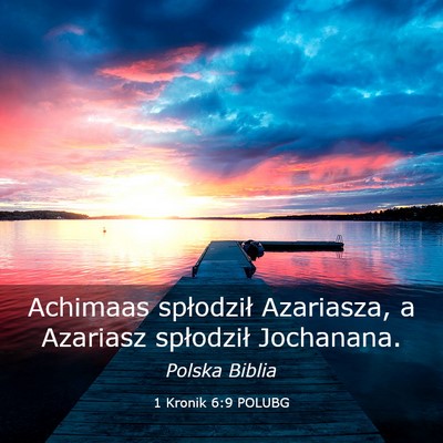 Picture 03 - 1 Kronik 6:9 POLUBG - Achimaas spłodził Azariasza, a Azariasz - Bible Verse Picture