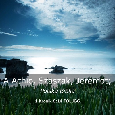 Picture 03 - 1 Kronik 8:14 POLUBG - A Achio, Szaszak, - Bible Verse Picture