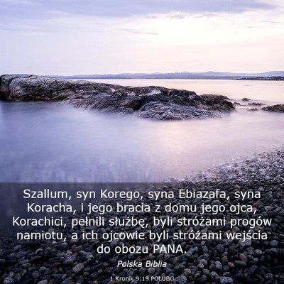 Picture 03 - 1 Kronik 9:19 POLUBG - Szallum, syn Korego, syna Ebiazafa, syna Koracha, - Bible Verse Picture