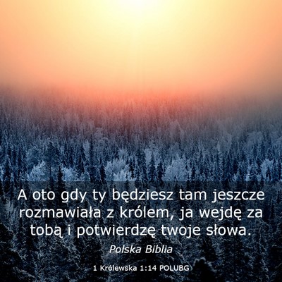 Picture 03 - 1 Królewska 1:14 POLUBG - A oto gdy ty będziesz tam jeszcze rozmawiała z - Bible Verse Picture