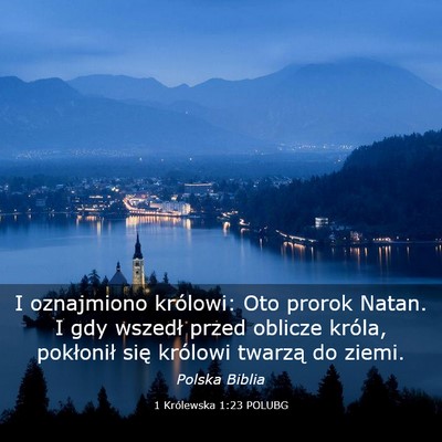 Picture 03 - 1 Królewska 1:23 POLUBG - I oznajmiono królowi: Oto prorok Natan. I gdy - Bible Verse Picture