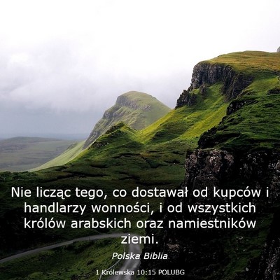 Picture 03 - 1 Królewska 10:15 POLUBG - Nie licząc tego, co dostawał od kupców i - Bible Verse Picture