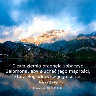 Picture 03 - 1 Królewska 10:24 POLUBG - I cała ziemia pragnęła zobaczyć Salomona, aby - Bible Verse Picture