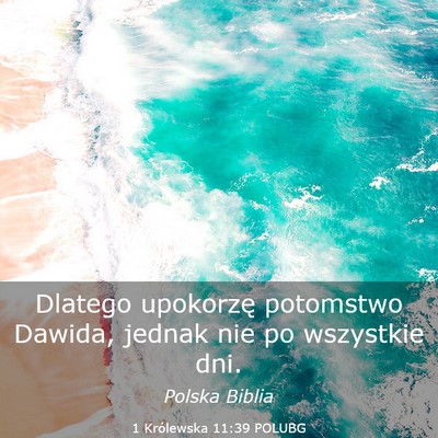 Picture 03 - 1 Królewska 11:39 POLUBG - Dlatego upokorzę potomstwo Dawida, jednak nie po - Bible Verse Picture