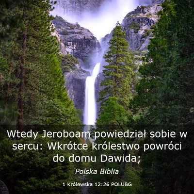 Picture 03 - 1 Królewska 12:26 POLUBG - Wtedy Jeroboam powiedział sobie w sercu: - Bible Verse Picture