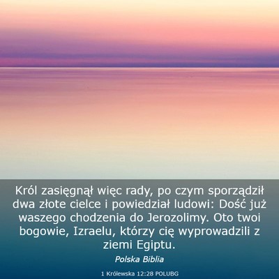 Picture 03 - 1 Królewska 12:28 POLUBG - Król zasięgnął więc rady, po czym - Bible Verse Picture