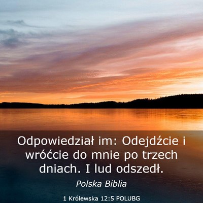 Picture 03 - 1 Królewska 12:5 POLUBG - Odpowiedział im: Odejdźcie i wróćcie do mnie - Bible Verse Picture