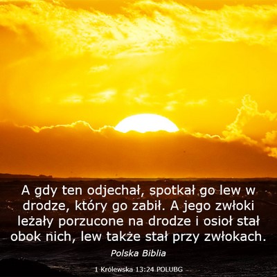 Picture 03 - 1 Królewska 13:24 POLUBG - A gdy ten odjechał, spotkał go lew w drodze, - Bible Verse Picture