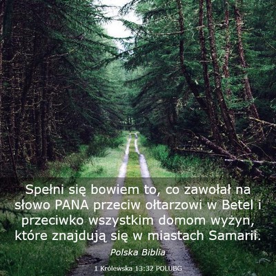 Picture 03 - 1 Królewska 13:32 POLUBG - Spełni się bowiem to, co zawołał na słowo - Bible Verse Picture