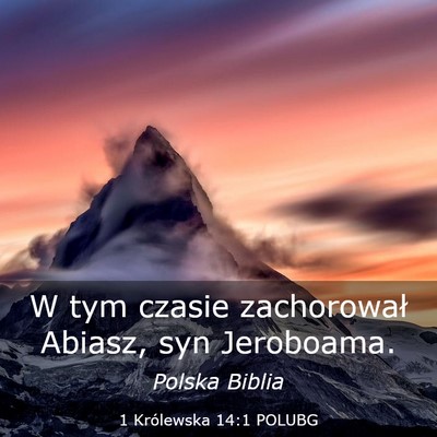 Picture 03 - 1 Królewska 14:1 POLUBG - W tym czasie zachorował Abiasz, syn - Bible Verse Picture