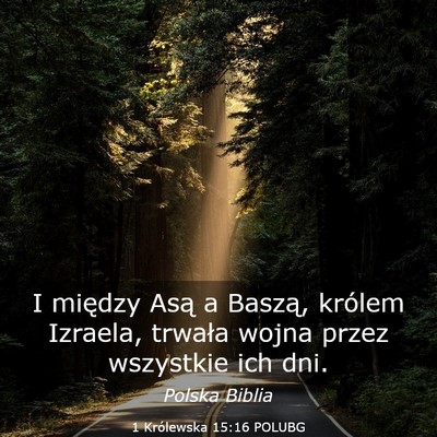Picture 03 - 1 Królewska 15:16 POLUBG - I między Asą a Baszą, królem Izraela, trwała - Bible Verse Picture