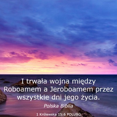 Picture 03 - 1 Królewska 15:6 POLUBG - I trwała wojna między Roboamem a Jeroboamem - Bible Verse Picture