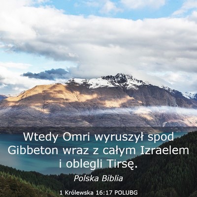 Picture 03 - 1 Królewska 16:17 POLUBG - Wtedy Omri wyruszył spod Gibbeton wraz z całym - Bible Verse Picture