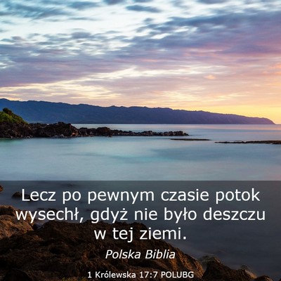 Picture 03 - 1 Królewska 17:7 POLUBG - Lecz po pewnym czasie potok wysechł, gdyż nie - Bible Verse Picture
