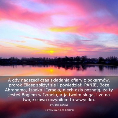Picture 03 - 1 Królewska 18:36 POLUBG - A gdy nadszedł czas składania ofiary z - Bible Verse Picture