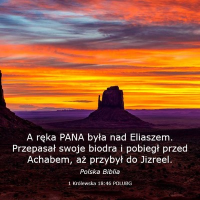 Picture 03 - 1 Królewska 18:46 POLUBG - A ręka PANA była nad Eliaszem. Przepasał swoje - Bible Verse Picture