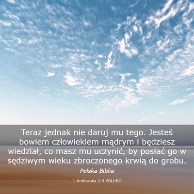 Picture 03 - 1 Królewska 2:9 POLUBG - Teraz jednak nie daruj mu tego. Jesteś bowiem - Bible Verse Picture
