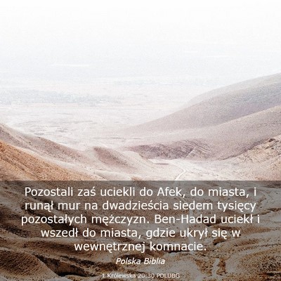Picture 03 - 1 Królewska 20:30 POLUBG - Pozostali zaś uciekli do Afek, do miasta, i - Bible Verse Picture