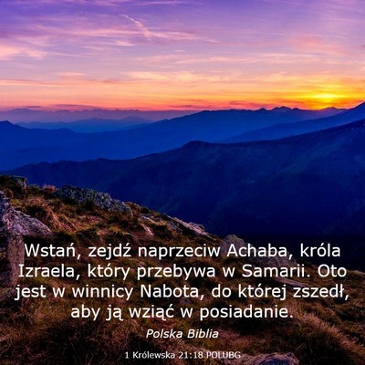 Picture 03 - 1 Królewska 21:18 POLUBG - Wstań, zejdź naprzeciw Achaba, króla Izraela, - Bible Verse Picture