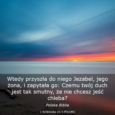 Picture 03 - 1 Królewska 21:5 POLUBG - Wtedy przyszła do niego Jezabel, jego żona, i - Bible Verse Picture