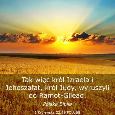 Picture 03 - 1 Królewska 22:29 POLUBG - Tak więc król Izraela i Jehoszafat, król Judy, - Bible Verse Picture