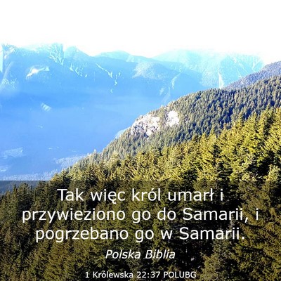 Picture 03 - 1 Królewska 22:37 POLUBG - Tak więc król umarł i przywieziono go do - Bible Verse Picture