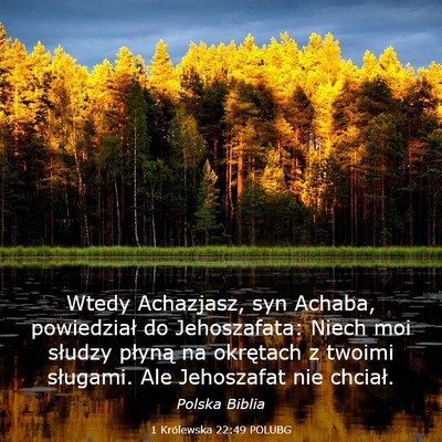 Picture 03 - 1 Królewska 22:49 POLUBG - Wtedy Achazjasz, syn Achaba, powiedział do - Bible Verse Picture