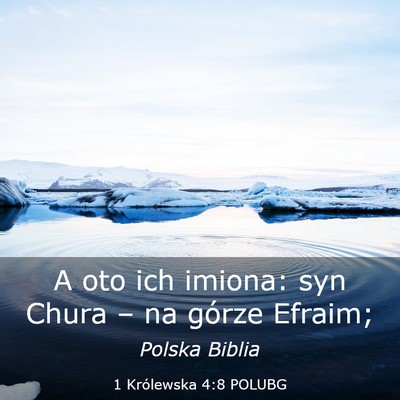 Picture 03 - 1 Królewska 4:8 POLUBG - A oto ich imiona: syn Chura – na górze - Bible Verse Picture
