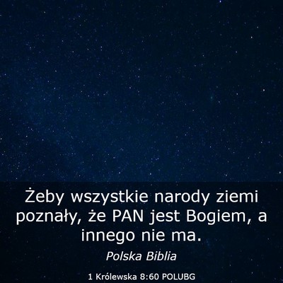 Picture 03 - 1 Królewska 8:60 POLUBG - Żeby wszystkie narody ziemi poznały, że PAN - Bible Verse Picture