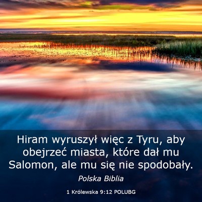 Picture 03 - 1 Królewska 9:12 POLUBG - Hiram wyruszył więc z Tyru, aby obejrzeć - Bible Verse Picture