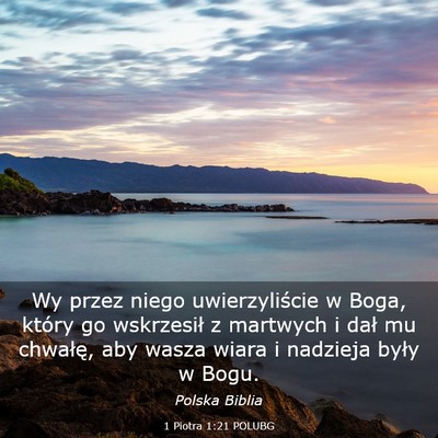 Picture 03 - 1 Piotra 1:21 POLUBG - Wy przez niego uwierzyliście w Boga, który go - Bible Verse Picture