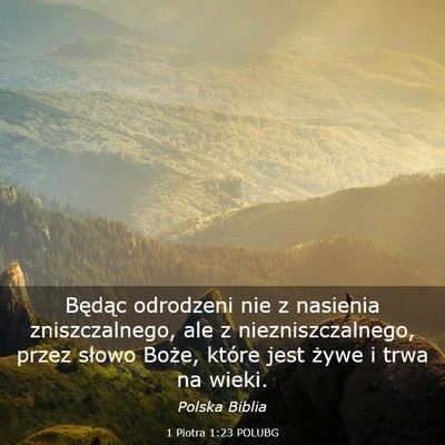 Picture 03 - 1 Piotra 1:23 POLUBG - Będąc odrodzeni nie z nasienia zniszczalnego, - Bible Verse Picture