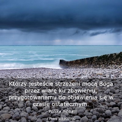 Picture 03 - 1 Piotra 1:5 POLUBG - Którzy jesteście strzeżeni mocą Boga przez - Bible Verse Picture